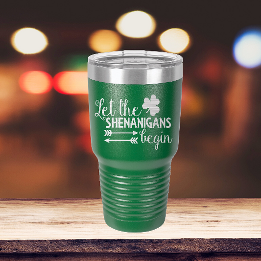St. Patrick's Day Tumbler | Let The Shenanigans Begin | 30oz. Vacuum Sealed St. Patty's Drink Tumbler | St. Patrick's Day Gifts