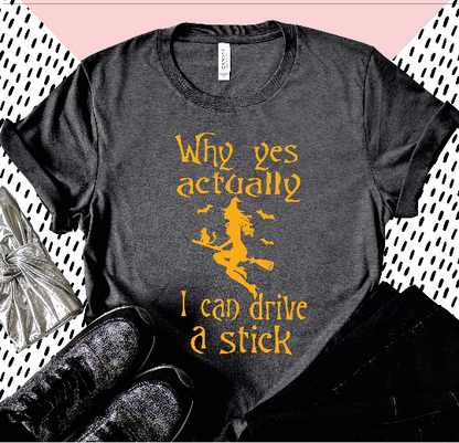 Why Yes Actually, I Can Drive A Stick Funny Witch Halloween Shirt