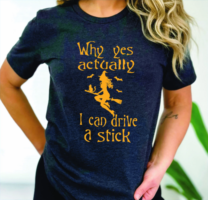Why Yes Actually, I Can Drive A Stick Funny Witch Halloween Shirt