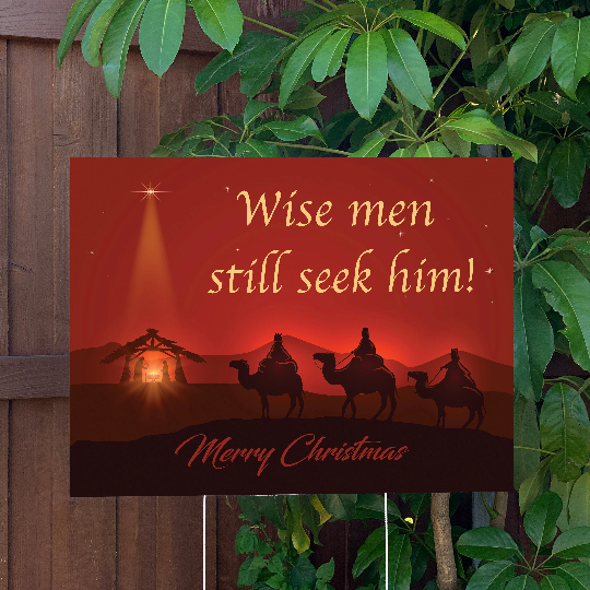 Christmas Yard Sign | Wise Men Still Seek Him | Large Holiday Sign with Metal Stake Included | 24"x18" Lawn Sign