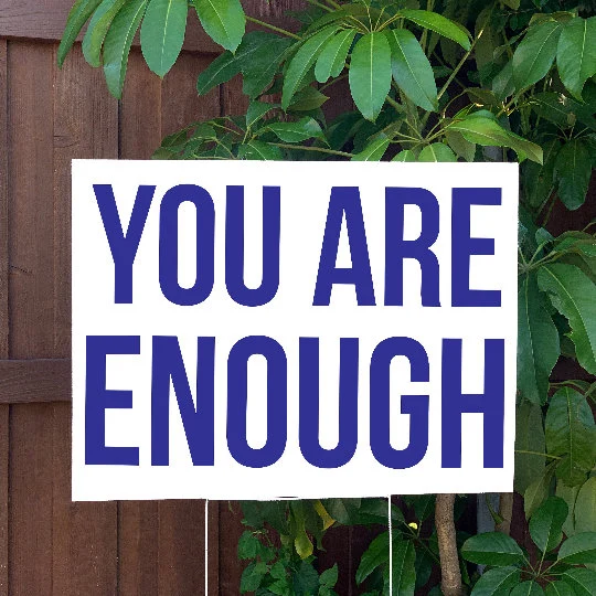 You Are Enough Yard Sign | Large 24"x18" Lawn Sign with Metal Stake Included