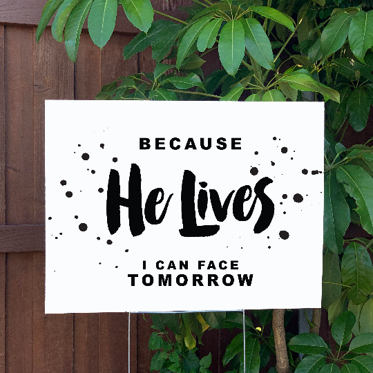 Easter Yard Sign | Because He LIves I Can Face Tomorrow | Large Holiday Sign with Metal Stake Included | 24"x18" Lawn Sign