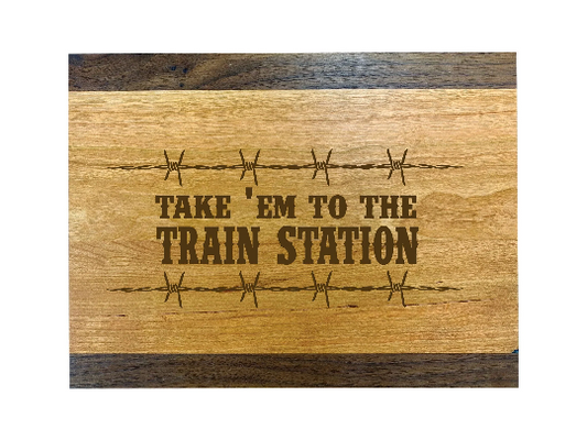Yellowstone Inspired Wood Cutting Board | Take Em' To The Train Station | Kitchen Gifts